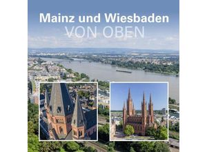 9783821506678 - Mainz und Wiesbaden von oben - Matthias Dietz-Lenssen Matthias Gerber Gebunden