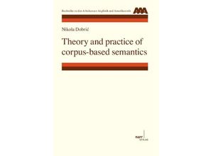 9783823367543 - Theory and practice of corpus-based semantics - Nikola Dobric Kartoniert (TB) 9783823367543 - Theory and practice of corpus-based semantics - Nikola Dobric Kartoniert (TB)