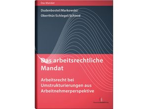 9783824015627 - Das arbeitsrechtliche Mandat - Arbeitsrecht bei Umstrukturierungen aus Arbeitnehmerperspektive - Nathalie Oberthür Antje Dudenborstel Jürgen Markowski Kathrin Schlegel Sakia M Schmid Gebunden