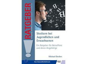 9783824811700 - Ratgeber für Angehörige Betroffene und Fachleute   Stottern bei Jugendlichen und Erwachsenen - Michael Decher Kartoniert (TB)