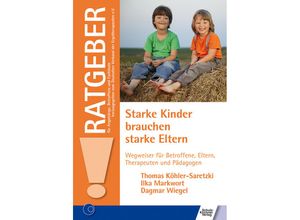 9783824812202 - Ratgeber für Angehörige Betroffene und Fachleute   Starke Kinder brauchen starke Eltern - Thomas Köhler-Saretzki Ilka Markwort Dagmar Wiegel Kartoniert (TB)