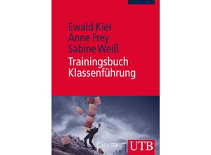 9783825239923 - Trainingsbuch Klassenführung - Ewald Kiel Anne Frey Sabine Weiß Kartoniert (TB)