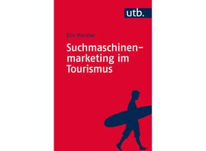 9783825242084 - Suchmaschinenmarketing im Tourismus   UTB Uni-Taschenbücher Bd4208 - Eric Horster Taschenbuch