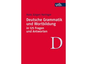 9783825242275 - Deutsche Grammatik und Wortbildung in 125 Fragen und Antworten - Hans Jürgen Heringer Taschenbuch