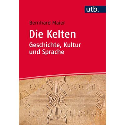 9783825243548 - Die Kelten - Geschichte Kultur und Sprache - Bernhard Maier Taschenbuch