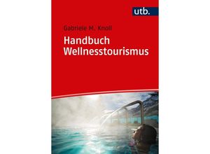 9783825249137 - Handbuch Wellnesstourismus - Gabriele M Knoll Taschenbuch