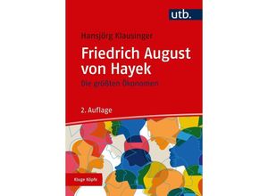 9783825252762 - Kluge Köpfe Die größten Ökonomen Friedrich A von Hayek - Hansjörg Klausinger Kartoniert (TB)