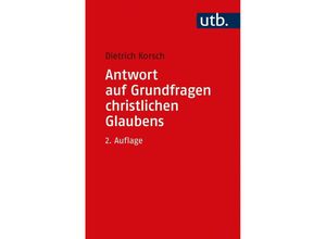 9783825255299 - Antwort auf Grundfragen christlichen Glaubens - Dietrich Korsch Kartoniert (TB)