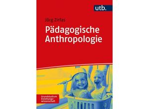 9783825255688 - Pädagogische Anthropologie - Jörg Zirfas Taschenbuch