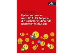 9783825256760 - Rechnungswesen nach HGB 99 Aufgaben die Bachelorstudierende beherrschen müssen - Andree B Elsner Taschenbuch