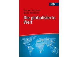 9783825258023 - Die globalisierte Welt - Vincent Houben Boike Rehbein Taschenbuch