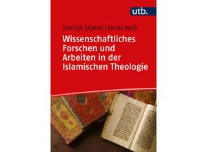 9783825259006 - Wissenschaftliches Forschen und Arbeiten in der Islamischen Theologie - Zekirija Sejdini Jonas Kolb Taschenbuch