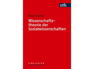 9783825259280 - Wissenschaftstheorie der Sozialwissenschaften - Peter Fischer Taschenbuch