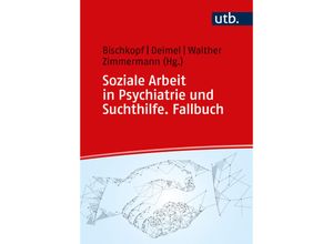 9783825259464 - Soziale Arbeit in Psychiatrie und Suchthilfe Fallbuch Taschenbuch