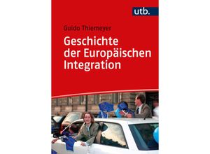 9783825260392 - Geschichte der Europäischen Integration - Guido Thiemeyer Taschenbuch