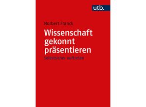 9783825260675 - Wissenschaft gekonnt präsentieren - Norbert Franck Taschenbuch