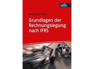 9783825260798 - Grundlagen der Rechnungslegung nach IFRS - Benjamin Roos Taschenbuch