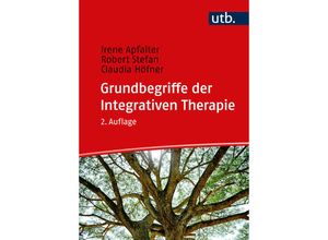 9783825261177 - Grundbegriffe der Integrativen Therapie - Irene Apfalter Robert Stefan Claudia Höfner Taschenbuch