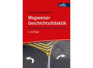 9783825261627 - Wegweiser Geschichtsdidaktik - Ulrich Baumgärtner Taschenbuch