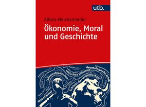 9783825261634 - Ökonomie Moral und Geschichte - Alfons J Weichenrieder Taschenbuch