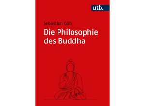 9783825262013 - Die Philosophie des Buddha - Sebastian Gäb Taschenbuch