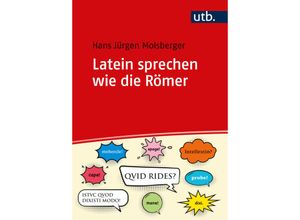 9783825262242 - Latein sprechen wie die Römer - Hans Jürgen Molsberger Taschenbuch