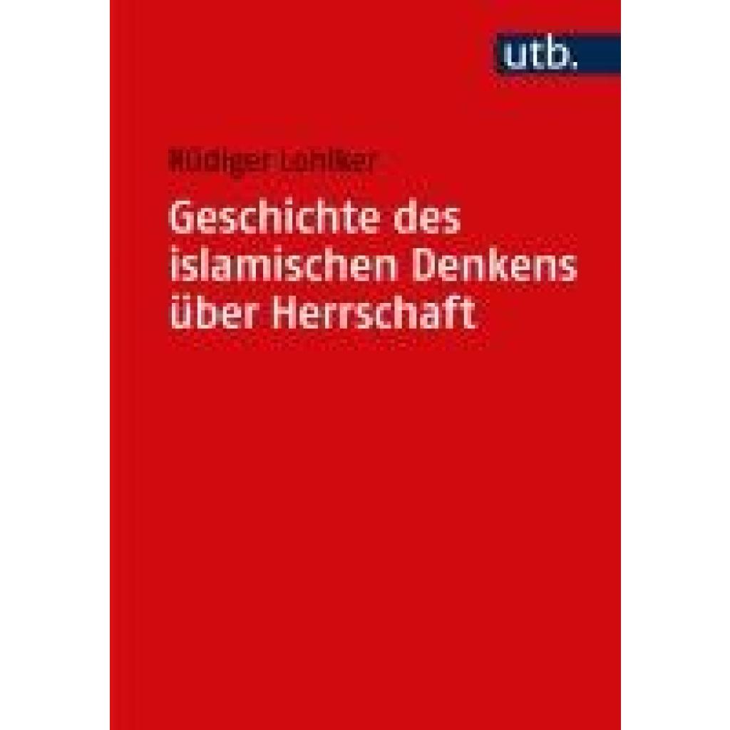 9783825262259 - Lohlker Rüdiger Geschichte des islamischen Denkens über Herrschaft