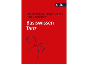 9783825262419 - Basiswissen Tanz - Ulla Ellermann Maike Tietjens Flora Thielbörger Taschenbuch