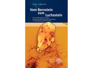 9783825347994 - Indogermanische Bibliothek 3 Reihe Untersuchungen   Vom Bernstein zum Luchsstein - Felix Albrecht Gebunden