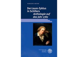 9783825368715 - Der Laura-Zyklus in Schillers Anthologie auf das Jahr 1782 - Marlene Meuer Gebunden