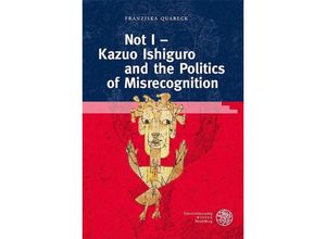 9783825395674 - Not I - Kazuo Ishiguro and the Politics of Misrecognition - Franziska Quabeck Gebunden