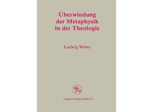 9783825505233 - Überwindung der Metaphysik in der Theologie - Ludwig Weber Kartoniert (TB)