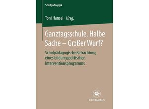 9783825506148 - Ganztagsschule Halbe Sache - grosser Wurf? Kartoniert (TB)