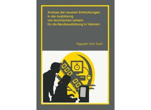 9783825506179 - Analyse der neueren Entwicklung in der Ausbildung von Technischen Lehrern für die Berufsausbildung in Vietnam - Nguyen van Tuan Kartoniert (TB)