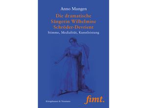 9783826073267 - Die dramatische Sängerin Wilhelmine Schröder-Devrient - Anno Mungen Kartoniert (TB)