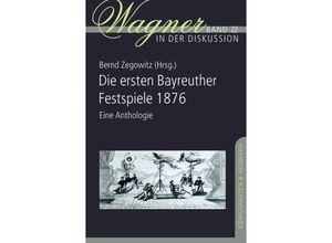 9783826074035 - Die ersten Bayreuther Festspiele 1876 Kartoniert (TB)