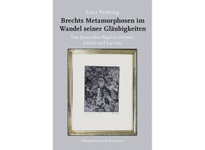 9783826075964 - Brechts Metamorphosen im Wandel seiner Gläubigkeiten - Lenz Prütting Kartoniert (TB)