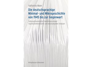 9783826077913 - Die deutschsprachige Minimal- und Mikrogeschichte von 1945 bis zur Gegenwart - Katharina Maier Kartoniert (TB)