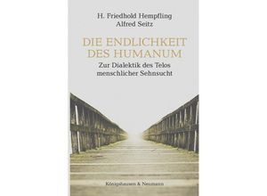 9783826078125 - Die Endlichkeit des Humanum - H Friedhold Hempfling Alfred Seitz Kartoniert (TB)