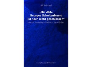 9783826078569 - Die Akte Georges Schaltenbrand ist noch nicht geschlossen - Alf Mintzel Kartoniert (TB)