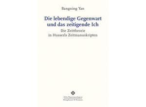 9783826079269 - Die lebendige Gegenwart und das zeitigende Ich - Bangning Yan Kartoniert (TB)