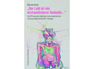 9783826079603 - »Der Leib ist ein erstaunlicherer Gedanke« - Bernd Kuck Kartoniert (TB)