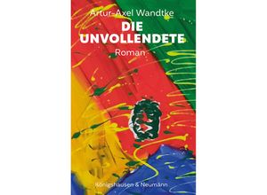 9783826079665 - Die Unvollendete - Artur-Axel Wandtke Kartoniert (TB)