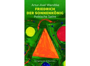 9783826079672 - Friedrich der Sonnenkönig - Artur-Axel Wandtke Kartoniert (TB)