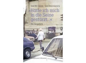 9783826079900 - »Hätte ich mich in die Seine gestürzt« - Emil M Cioran Ion Deaconsecu Kartoniert (TB)