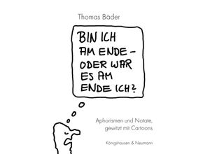 9783826079917 - Bin ich am Ende - oder war es am Ende ich? - Thomas Bäder Kartoniert (TB)