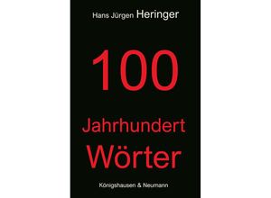 9783826081972 - 100 Jahrhundert Wörter - Hans Jürgen Heringer Kartoniert (TB)