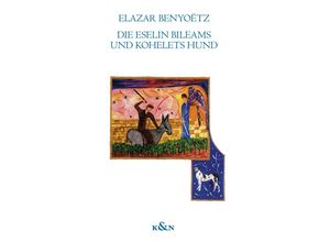 9783826084959 - Die Eselin Bileams und Kohelets Hund - Elazar Benyoëtz Kartoniert (TB)