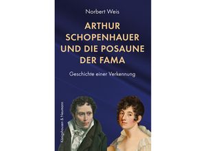 9783826086175 - Arthur Schopenhauer und die Posaune der Fama - Norbert Weis Kartoniert (TB)