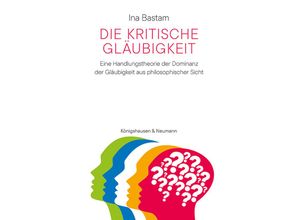 9783826086236 - Die kritische Gläubigkeit - Ina Bastam Kartoniert (TB)